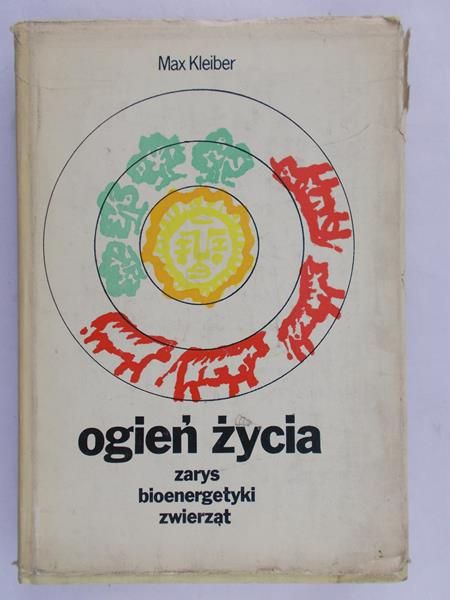 Kleiber Max - Ogień życia. Zarys bioenergetyki zwierząt