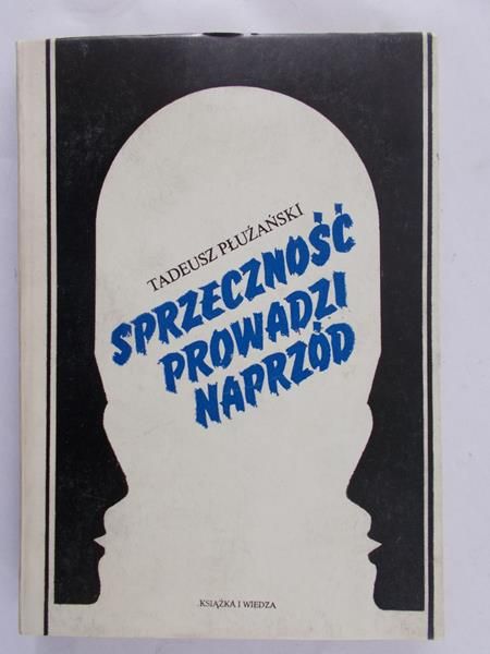 Płużański Tadeusz- Sprzeczność prowadzi naprzód