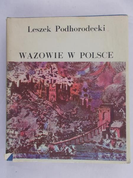 Podhorodecki Leszek - Wazowie w Polsce