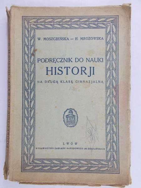 Moszczeńska W. - Podręcznik do nauki Historji  na drugą klasę gimnazjalną 1934r.