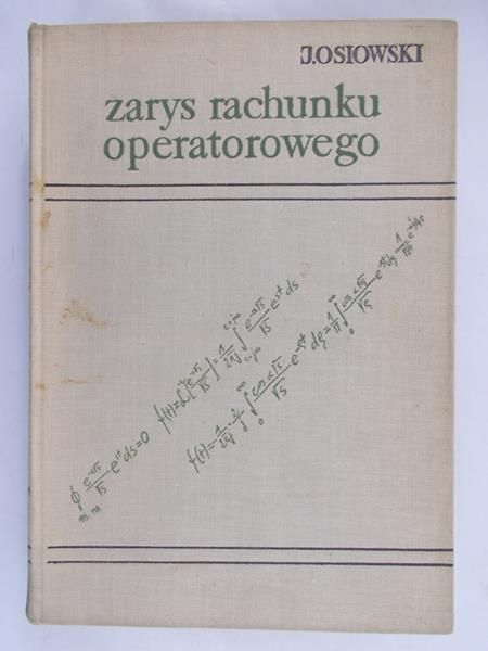 Osiowski J. - Zarys rachunku operatorowego