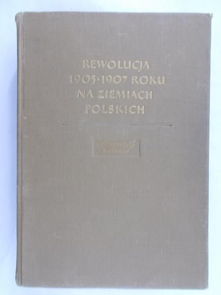 Daniszewski Tadeusz (red.) - Rewolucja 1905-1907 roku na Ziemiach Polskich