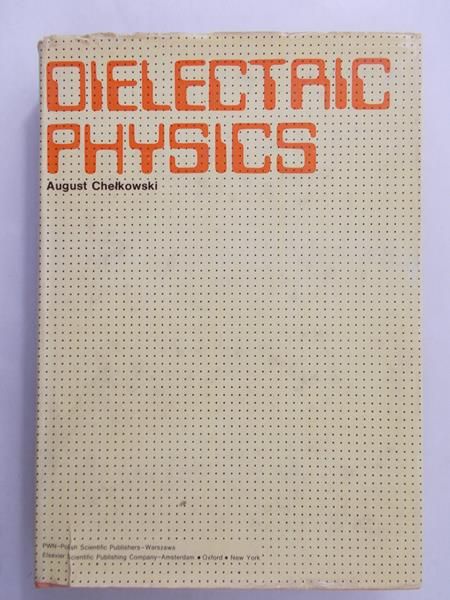 Chełkowski August - Dielectaic physics