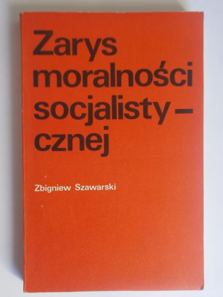 Szawarski Zbigniew - Zarys moralności socjalistycznej