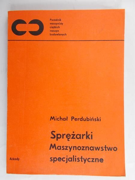 Perdubiński Michał - Sprężarki. Maszynoznawstwo specjalistyczne