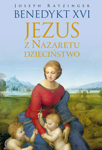 Ratzinger Joseph - Jezus z Nazaretu Dzieciństwo