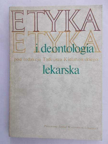 Kielanowski Tadeusz - Etyka i deontologia lekarska