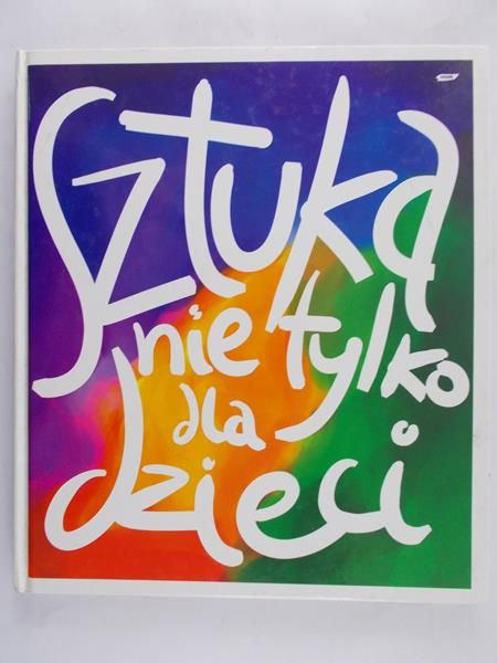 Kęsek Barbara (przeł.) - Sztuka nie tylko dla dzieci