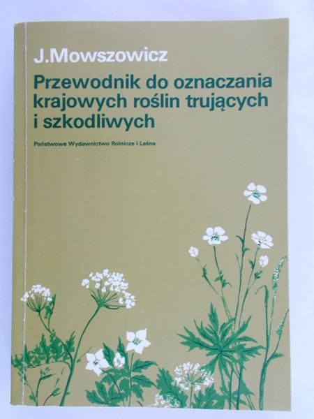 Mowszowicz J. - Przewodnik do oznaczania krajowych roślin trujących i szkodliwych