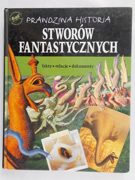 Levy Joel - Prawdziwa historia stworów fantastycznych