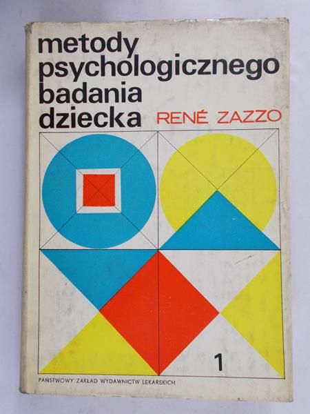 Zazzo Rene - Metody psychologicznego badania dziecka, tom I