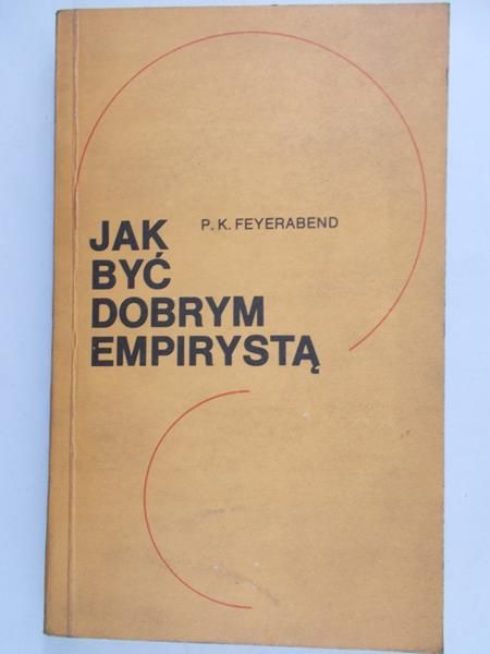 Feyerabend P. K. - Jak być dobrym empirystą