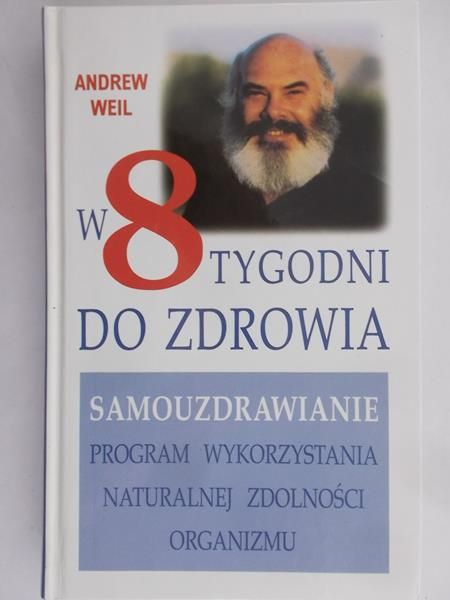 Weil Andrew - W 8 tygodni do zdrowia
