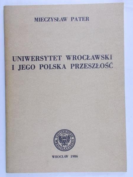 Pater Mieczysław - Uniwersytet Wrocławski i jego polska przeszłość