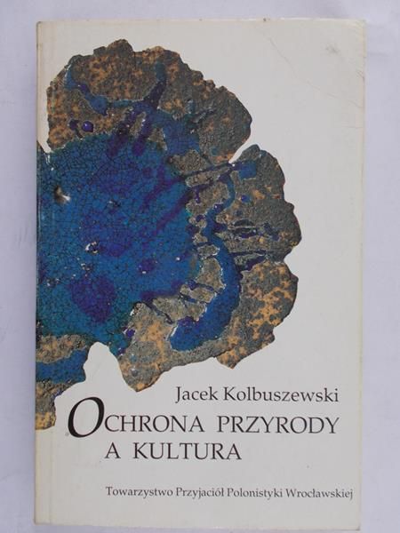 Kolbuszewski Jacek - Ochrona przyrody a kultura