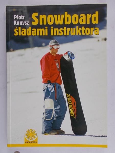 Kunysz Piotr - Snowboard śladami instruktora