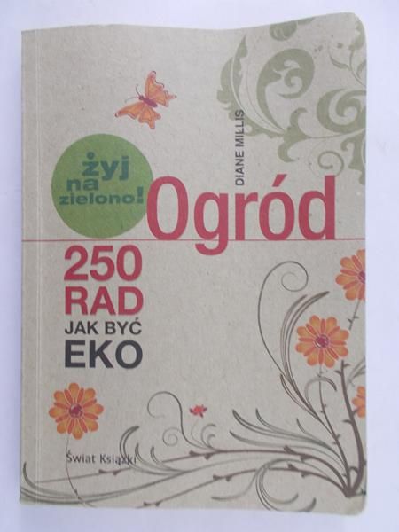 Koch Monika (red) - Ogród 250 rad jak być eko