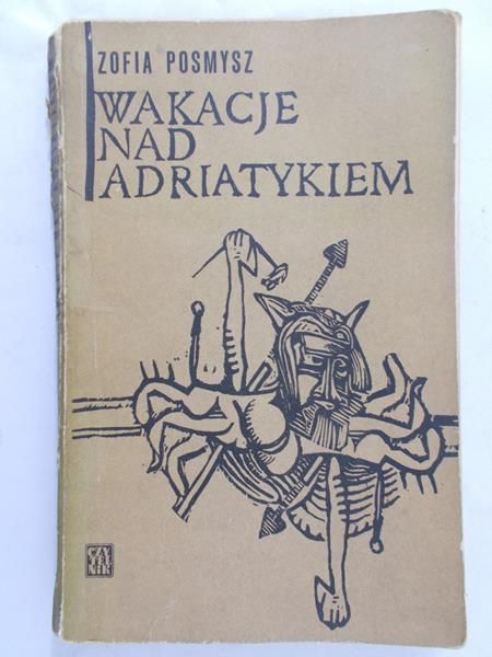 Posmysz Zofia - Wakacje nad Adriatykiem
