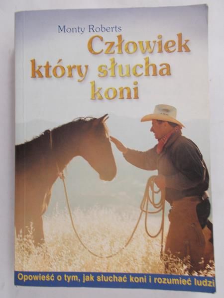 Roberts Monty - Człowiek który słucha koni