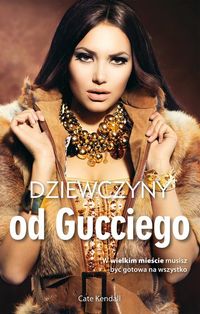 Kendall Cate- Dziewczyny od Gucciego