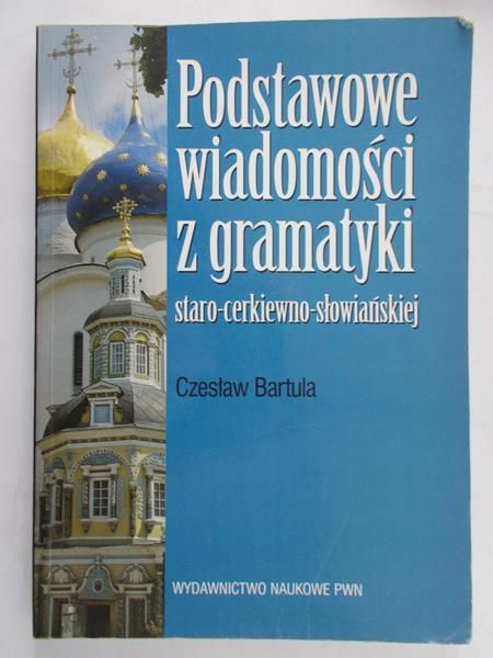 Bartula Czesław - Podstawowe wiadomości z gramatyki staro-cerkiewno-słowiańskiej