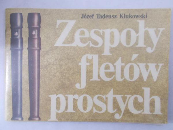 Klukowski Józef Tadeusz - Zespoły fletów prostych
