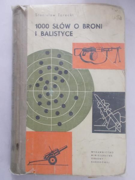 Torecki Stanisław - 1000 słów o broni i balistyce
