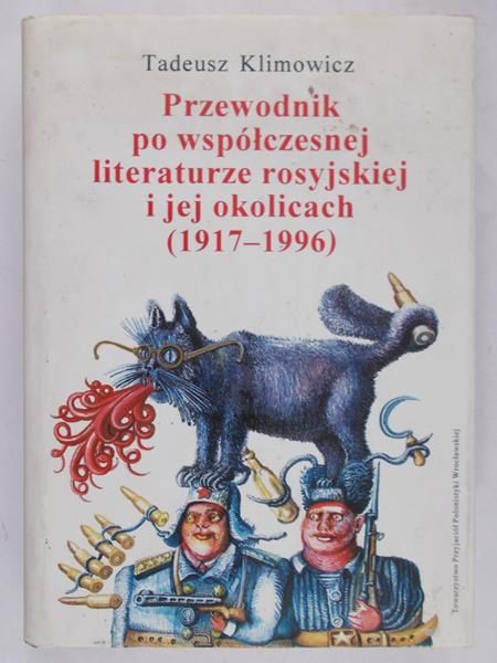 Klimowicz Tadeusz - Przewodnik po współczesnej literaturze rosyjskiej i jej okolicach (1917 – 1996)