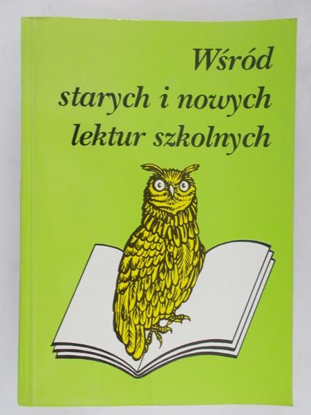 Żbikowski Piotr (red.) - Wśród starych i nowych lektur szkolnych