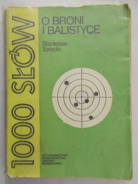 Torecki Stanisław - 1000 słów o broni i balistyce
