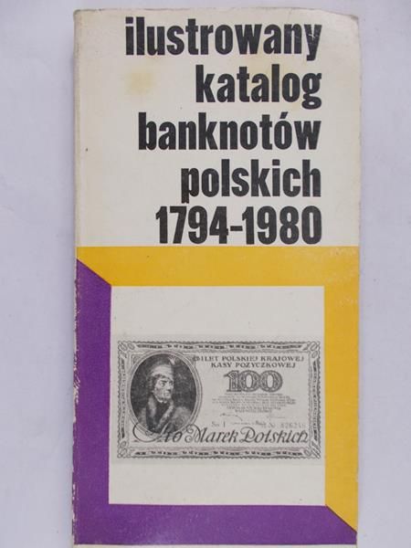 Kowalski Marian - Ilustrowany katalog banknotów polskich 1794-1980