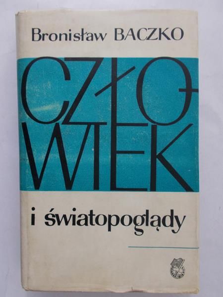 Baczko Bronisław - Człowiek i światopoglądy