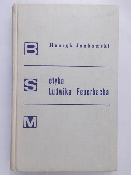 Jankowski Henryk - Etyka Ludwika Feuerbacha