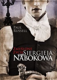 Russell Paul - Zmyślone życie Siergieja Nabokova