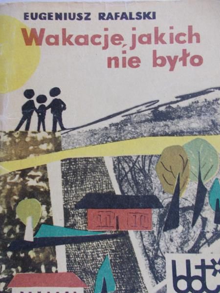 Rafalski Eugeniusz - Wakacje, jakich nie było