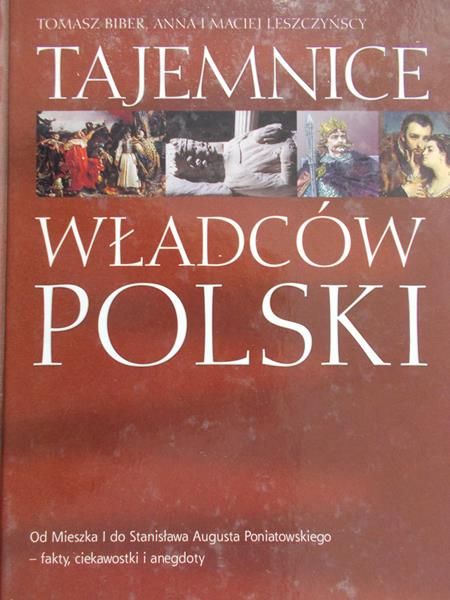 Biber Tomaszj - Tajemnice Władców Polski