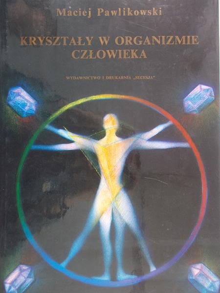 Pawlikowski Maciej - Kryształy w organizmie człowieka