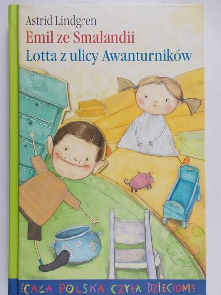 Lindgren Astrid - Emil ze Smalandii. Lotta z ulicy Awanturników.