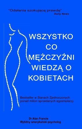 Francis Alan - Wszystko co mężczyźni wiedzą o kobietach