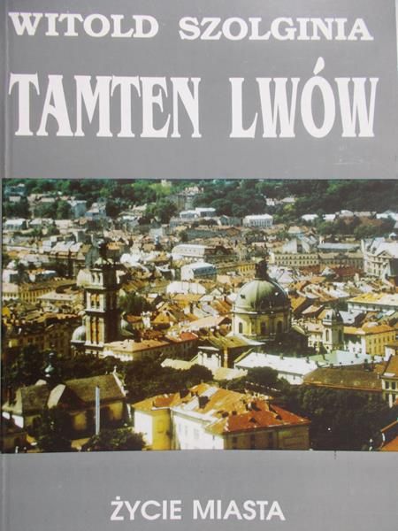 Szolginia Witold - Tamten Lwów, Życie miasta