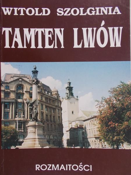 Szolginia Witold - Tamten Lwów Rozmaitości