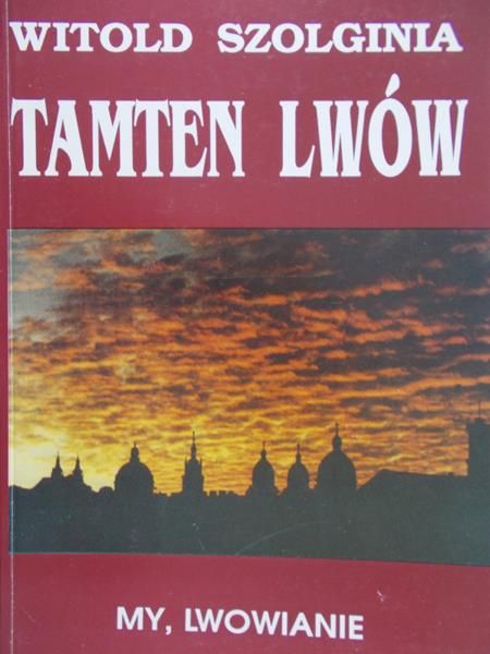 Szolginia Witold - Tamten Lwów My, Lwowianie