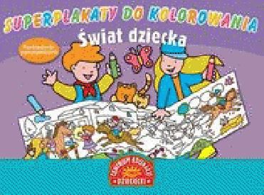 Super plakaty do kolorowania Świat dziecka