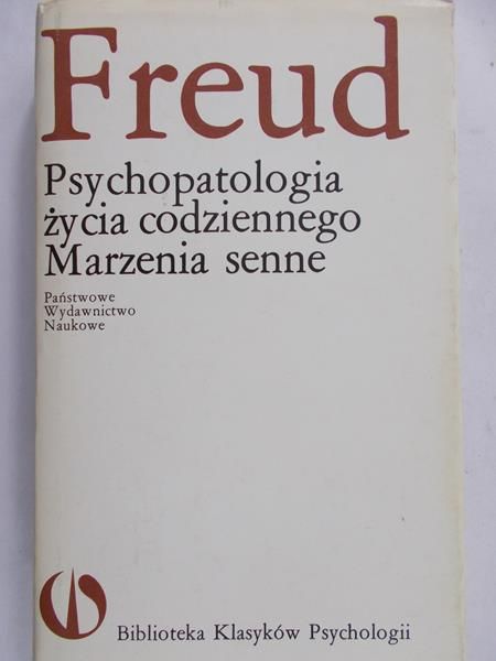 Freud Zygmunt - Psychopatologia życia codziennego. Marzenia senne