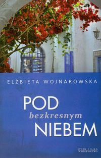 Wojnarowska Elżbieta - Pod bezkresnym niebem