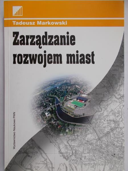 Markowski Tadeusz  - Zarządzanie rozwojem miast