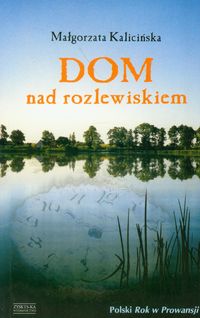Kalicińska Małgorzata - Dom nad rozlewiskiem