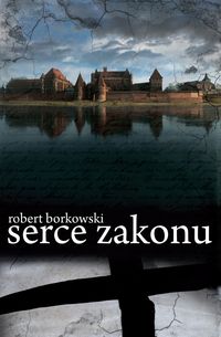 Borkowski Robert - Serce zakonu