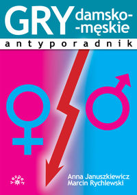 Rychlewski Marcin - Gry damsko-męskie: Antyporadnik