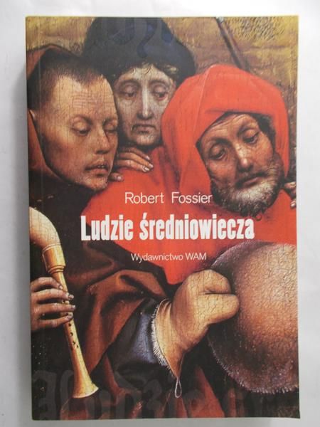 Fossier Robert - Ludzie średniowiecza
